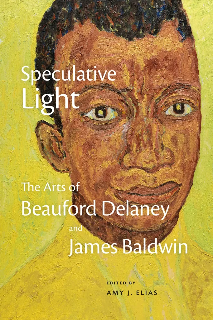 Book cover for Speculative Light: The Arts of Beauford Delaney and James Baldwin edited by Amy J. Elias