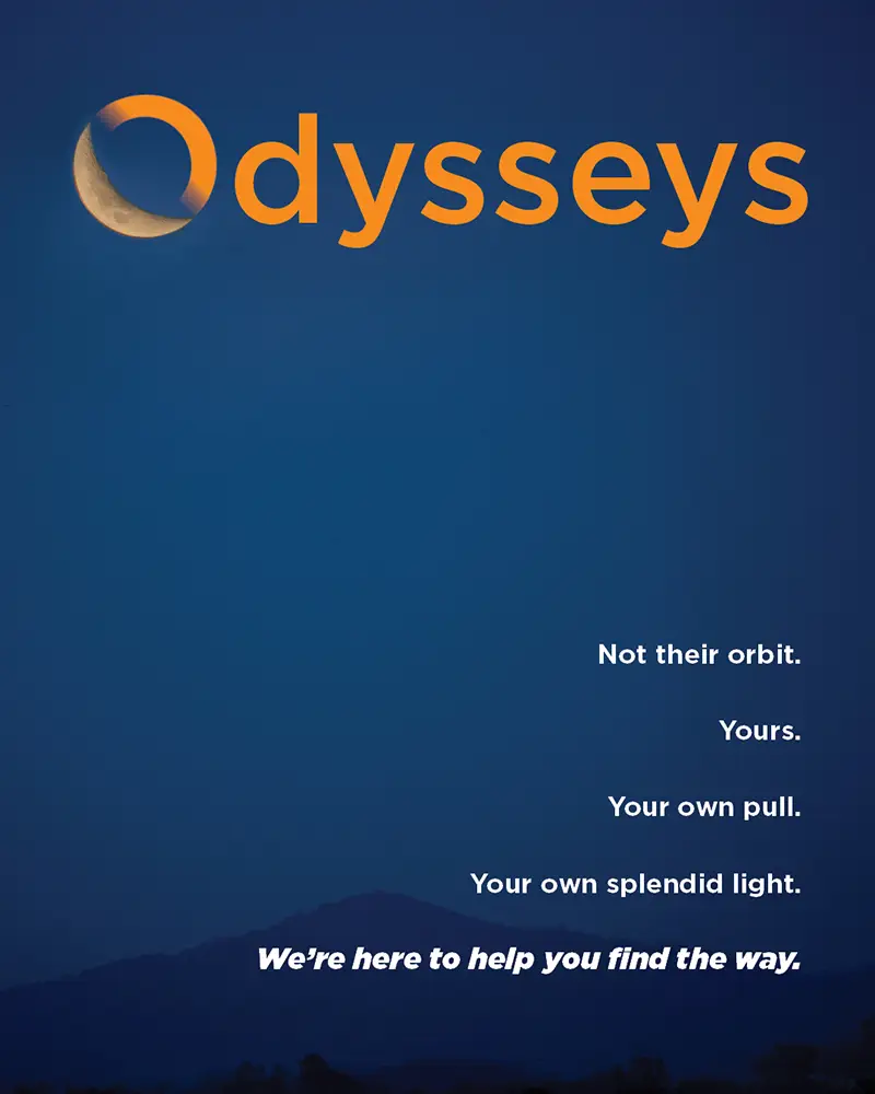 Graphic with a blue background titled, "Odysseys: Not their orbit. Yours. Your own pull. Your own splendid light. We're here to help you find the way."